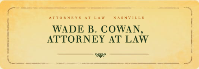 Attorneys At Law - Nashville | Wade B. Cowan , Attorney At Law